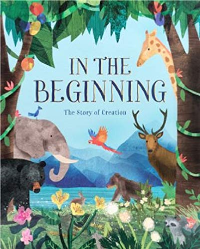 In The Beginning - 32-Page Hardcover Picture Storybook, Gift for Easter Basket Stuffer, Christmas, Baptism, Communion, and More, Ages 2-8 (Hardcover)