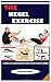 THE KEGEL EXERCISE: (A COMPLETE & EXPLANATORY GUIDE FOR BOTH MEN & WOMEN)