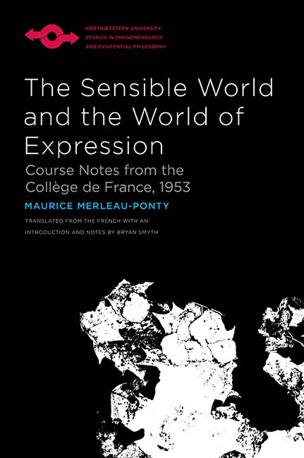 The Sensible World and the World of Expression: Course Notes from the Collège de France, 1953 (Studies in Phenomenology and Existential Philosophy)