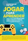 Jogar Para Aprender: Tudo o que Você Precisa Saber Sobre o Design de Jogos de Aprendizagem Eficazes (Portuguese Edition)