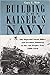 Building the Kaiser's Navy:...