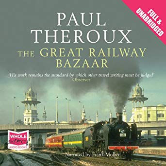 The Great Railway Bazaar: By Train Through Asia