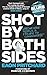 Shot By Both Sides: What We...