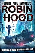 Hacking, Heists & Flaming Arrows (Robin Hood, #1)