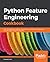 Python Feature Engineering Cookbook: Over 70 recipes for creating, engineering, and transforming features to build machine learning models