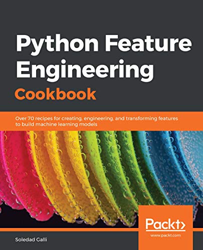 Python Feature Engineering Cookbook: Over 70 recipes for creating, engineering, and transforming features to build machine learning models (Kindle Edition)