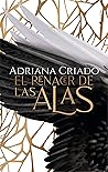 El renacer de las alas by Adriana Criado
