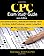 CPC Exam Study Guide - 2020 Edition: 150 CPC Practice Exam Questions, Answers, Full Rationale, Medical Terminology, Common Anatomy, The Exam Strategy, and Scoring Sheets