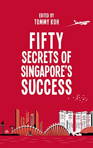 Fifty Secrets Of Singapore's Success (Kindle Edition)