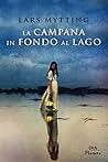 La campana in fondo al lago by Lars Mytting