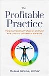 The Profitable Practice: Helping Healing Professionals Build and Grow a Successful Business