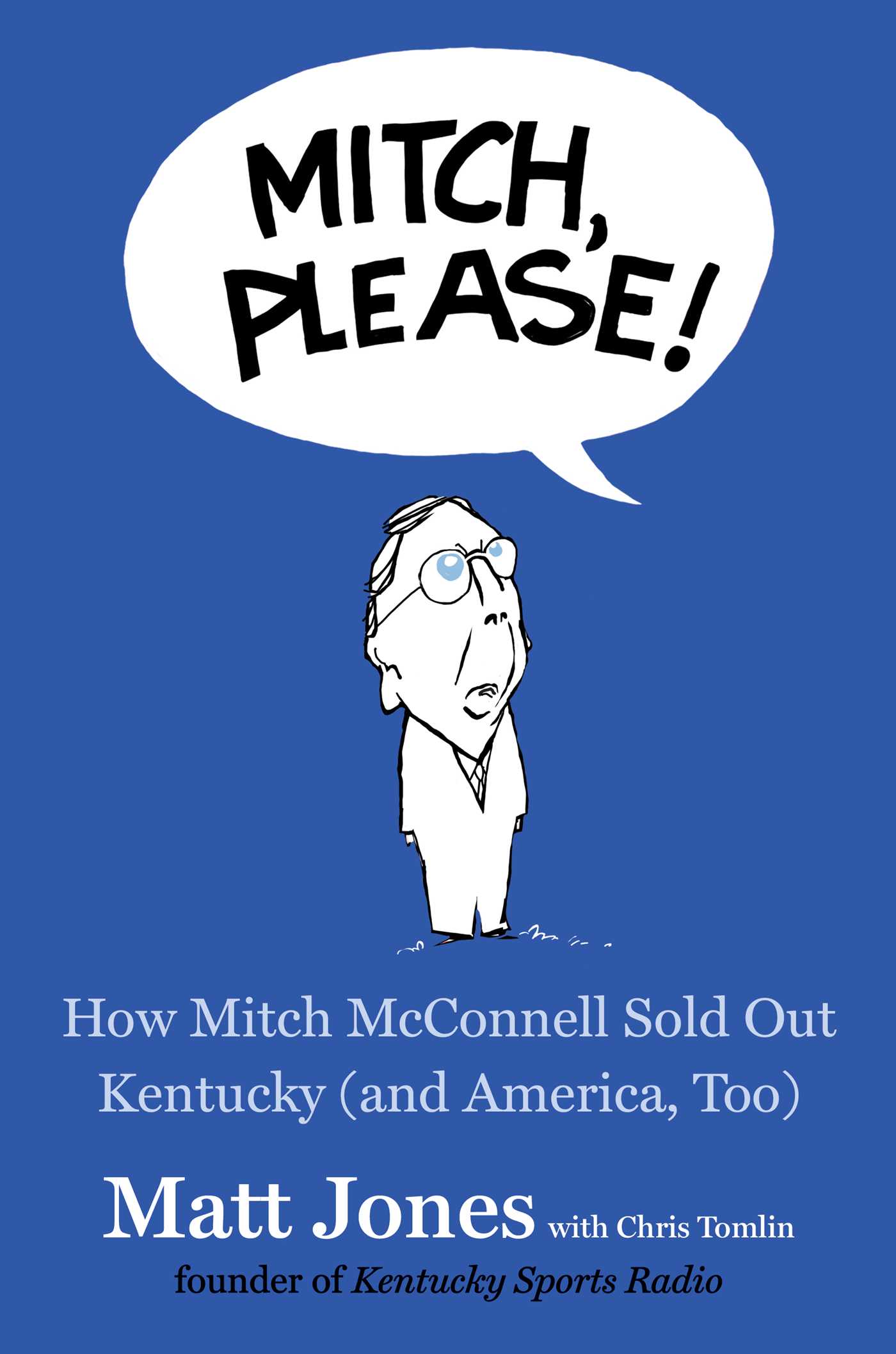 Mitch, Please!: How Mitch McConnell Sold Out Kentucky (and America, Too)