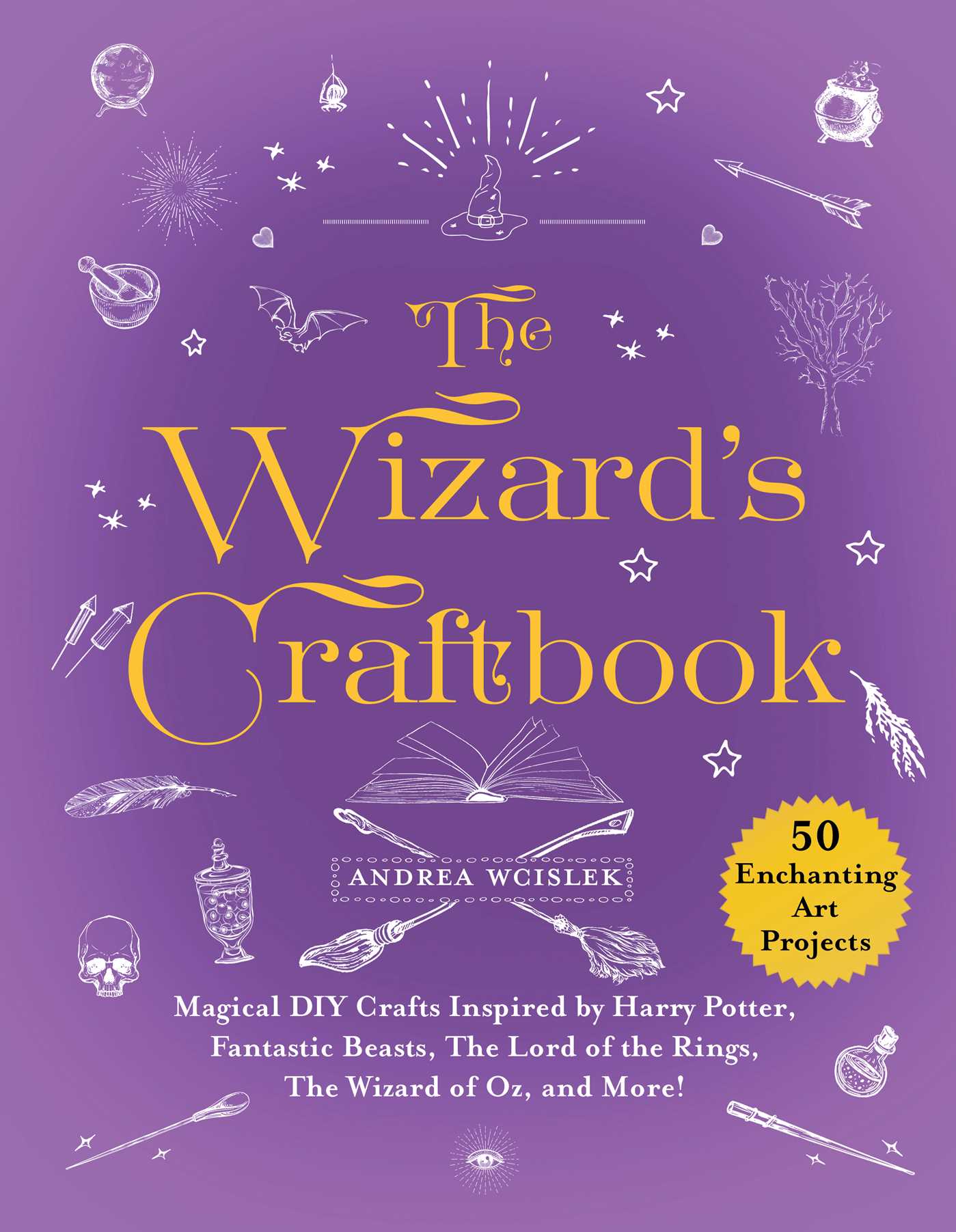 The Wizard's Craftbook: Magical DIY Crafts Inspired by Harry Potter, Fantastic Beasts, The Lord of the Rings, The Wizard of Oz, and More! (Kindle Edition)