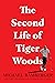 The Second Life of Tiger Woods