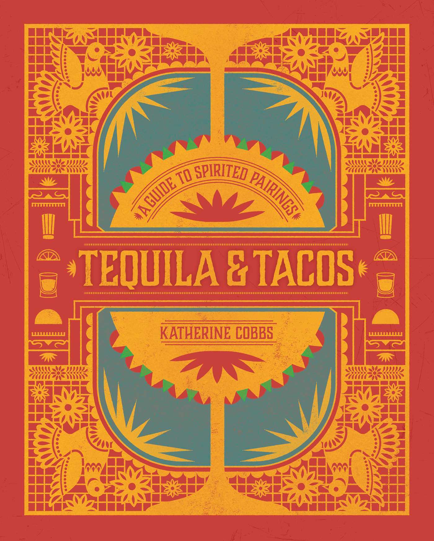 Tequila & Tacos: A Guide to Spirited Pairings (Hardcover)