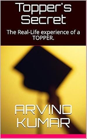 Topper's Secret: The Real-Life experience of a TOPPER. (Motivation and Inspiration)