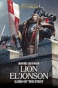 Lion El'Jonson: Lord of the First (The Horus Heresy: Primarchs, #13)