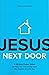 Jesus Next Door: A 30 Day Prayer Guide to Help You Practically Love the People Around You