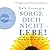 Sorge dich nicht - lebe! by Dale Carnegie