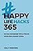 Happy Lifehacks 365: 100 no-nonsense tips & tricks voor een leuker leven