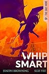 Whip Smart by Joseph Browning