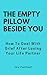 The Empty Pillow Beside You...