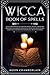 Wicca Book of Spells: How t...