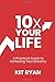 10x Your Life: A Practical Guide to Achieving Your Dreams