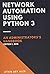 Network Automation using Python 3: An Administrator's Handbook
