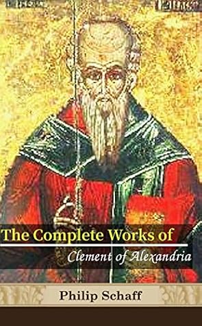 The Complete Works of Clement of Alexandria