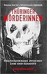 Thüringer Mörderinnen: Frauenschicksale zwischen Liebe und Schafott