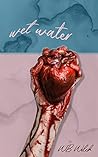 Wet Water by WB Welch