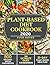 The Easy Plant-based Diet Cookbook 2020-2021: 800 Easy, Healthy and Whole Foods Recipes with 21-Day Plant-Based Diet Meal Plan to Kick-Start a Healthy Eating