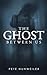 The Ghost Between Us