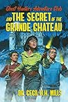 Book cover for Ghost Hunters Adventure Club and the Secret of the Grande Chateau