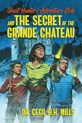Ghost Hunters Adventure Club and the Secret of the Grande Chateau