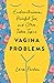 Vagina Problems: Endometriosis, Painful Sex, and Other Taboo Topics