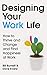 Designing Your Work Life: T...