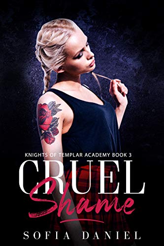 Cruel Shame (Knights of Templar Academy, #3)