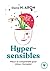 Hypersensibles mieux se comprendre: Mieux se comprendre pour mieux s accepter (Bien-être - Psy) (French Edition)