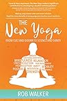 Book cover for The New Yoga: From Cults and Dogma to Science and Sanity