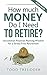 How Much Money Do I Need to Retire? by Todd R. Tresidder