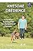 Awesome Obedience: A Positive Training Plan for Competition Success