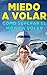 Cómo superar el miedo a volar by James Christiansen