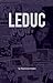 LEDUC: A Public Life of Solitude.