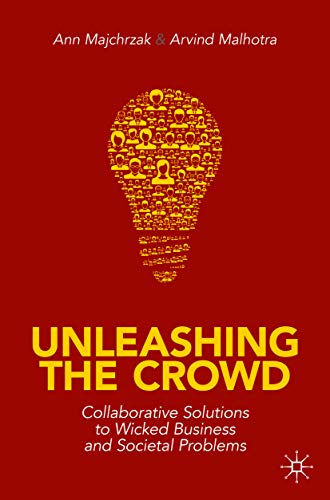 Unleashing the Crowd: Collaborative Solutions to Wicked Business and Societal Problems (Kindle Edition)