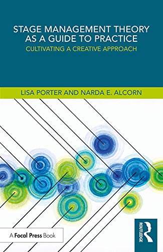 Stage Management Theory as a Guide to Practice: Cultivating a Creative Approach (Kindle Edition)