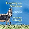 Running with Sherman: The Donkey with the Heart of a Hero