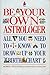Be Your Own Astrologer