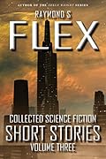 Collected Science Fiction Short Stories: Volume Three: A Science Fiction Short Story Collection
